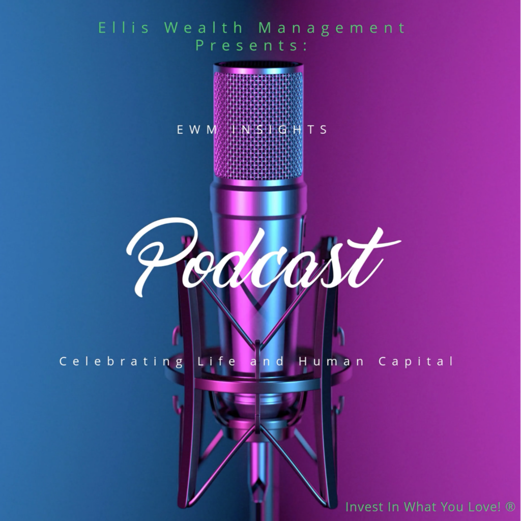 Ellis Wealth Management Presents EWM Insights.
